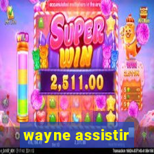 wayne assistir